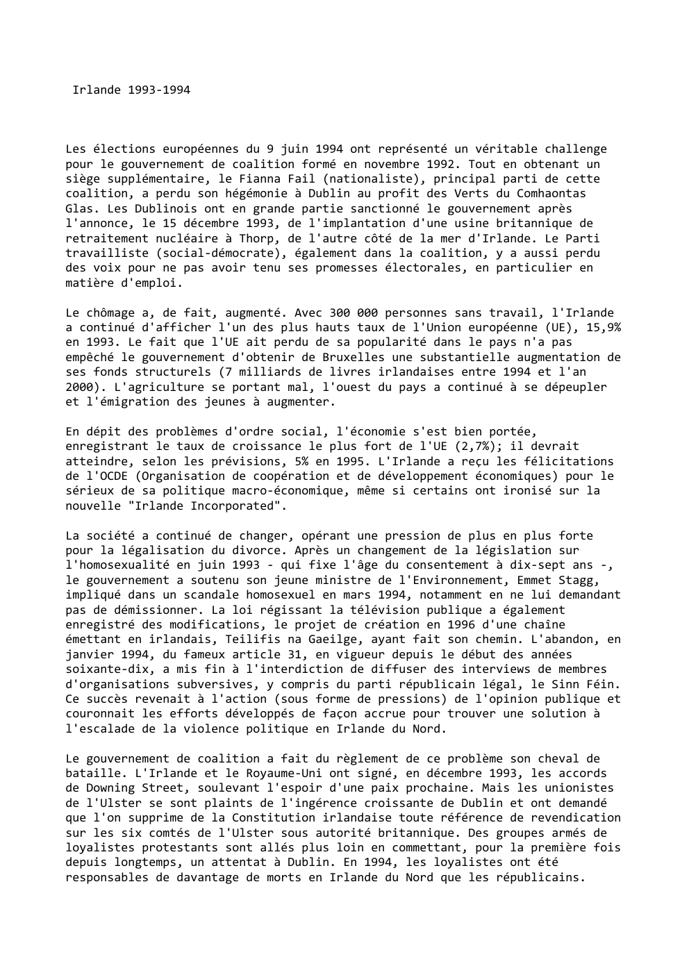Prévisualisation du document Irlande 1993-1994

Les élections européennes du 9 juin 1994 ont représenté un véritable challenge
pour le gouvernement de coalition formé...