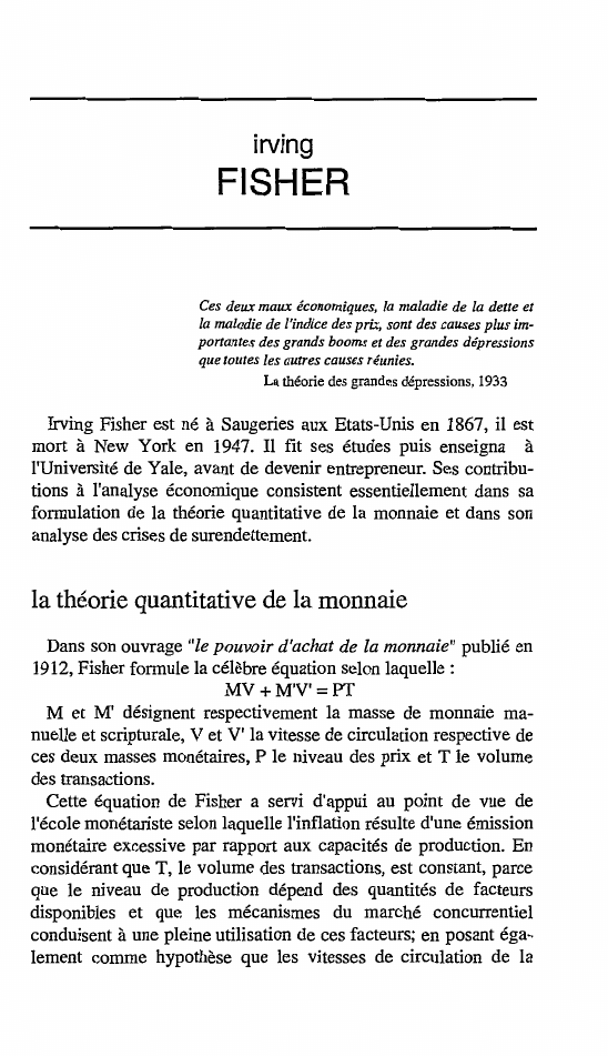 Prévisualisation du document irving

FISHER

Ces deux maux économiques, la maladie de la dette et
la maladie de l'indice des prix, sont des...