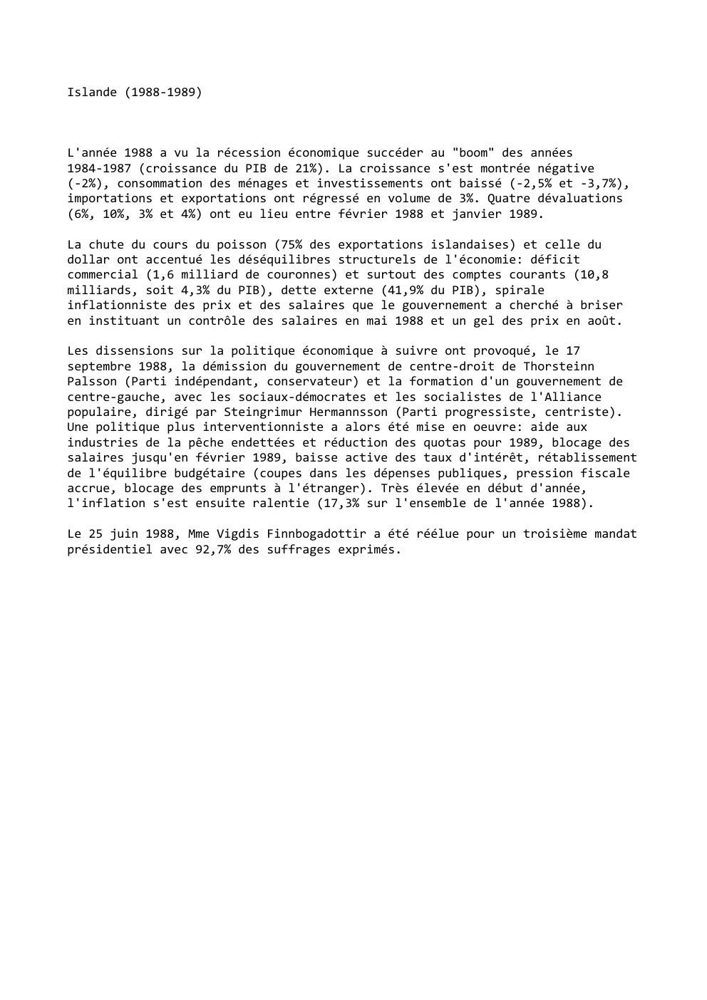 Prévisualisation du document Islande (1988-1989)

L'année 1988 a vu la récession économique succéder au "boom" des années
1984-1987 (croissance du PIB de 21%)....