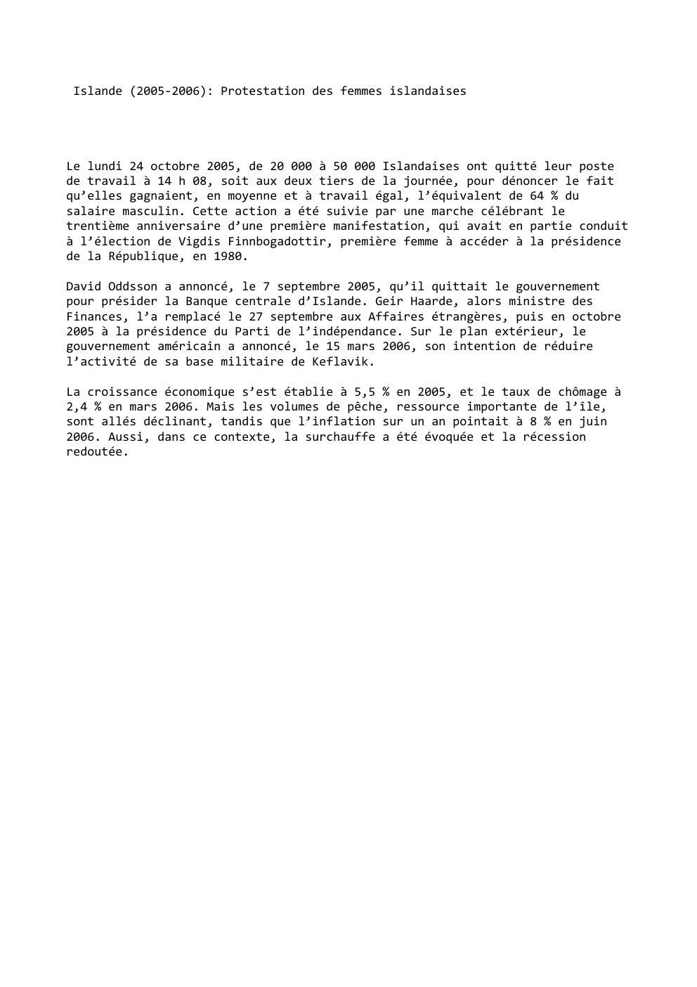 Prévisualisation du document Islande (2005-2006): Protestation des femmes islandaises

Le lundi 24 octobre 2005, de 20 000 à 50 000 Islandaises ont quitté...