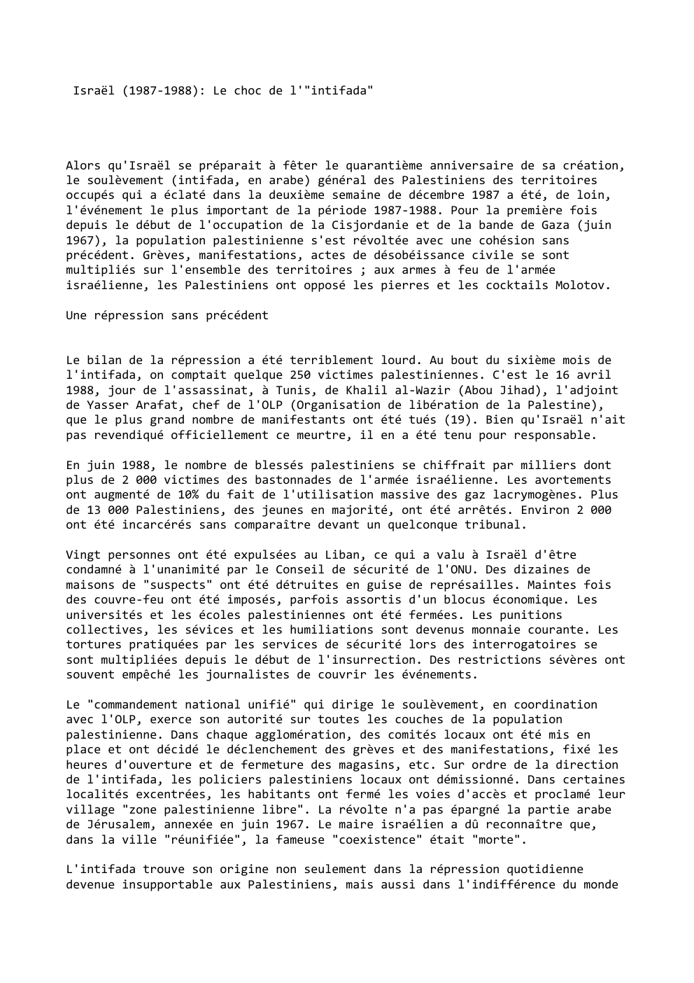 Prévisualisation du document Israël (1987-1988): Le choc de l'"intifada"

Alors qu'Israël se préparait à fêter le quarantième anniversaire de sa création,
le soulèvement...