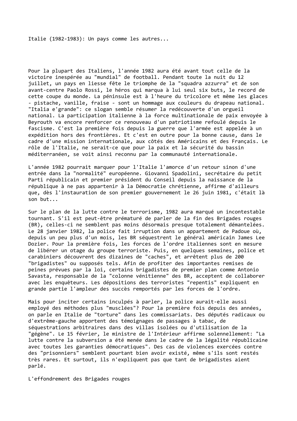 Prévisualisation du document Italie (1982-1983): Un pays comme les autres...

Pour la plupart des Italiens, l'année 1982 aura été avant tout celle de...