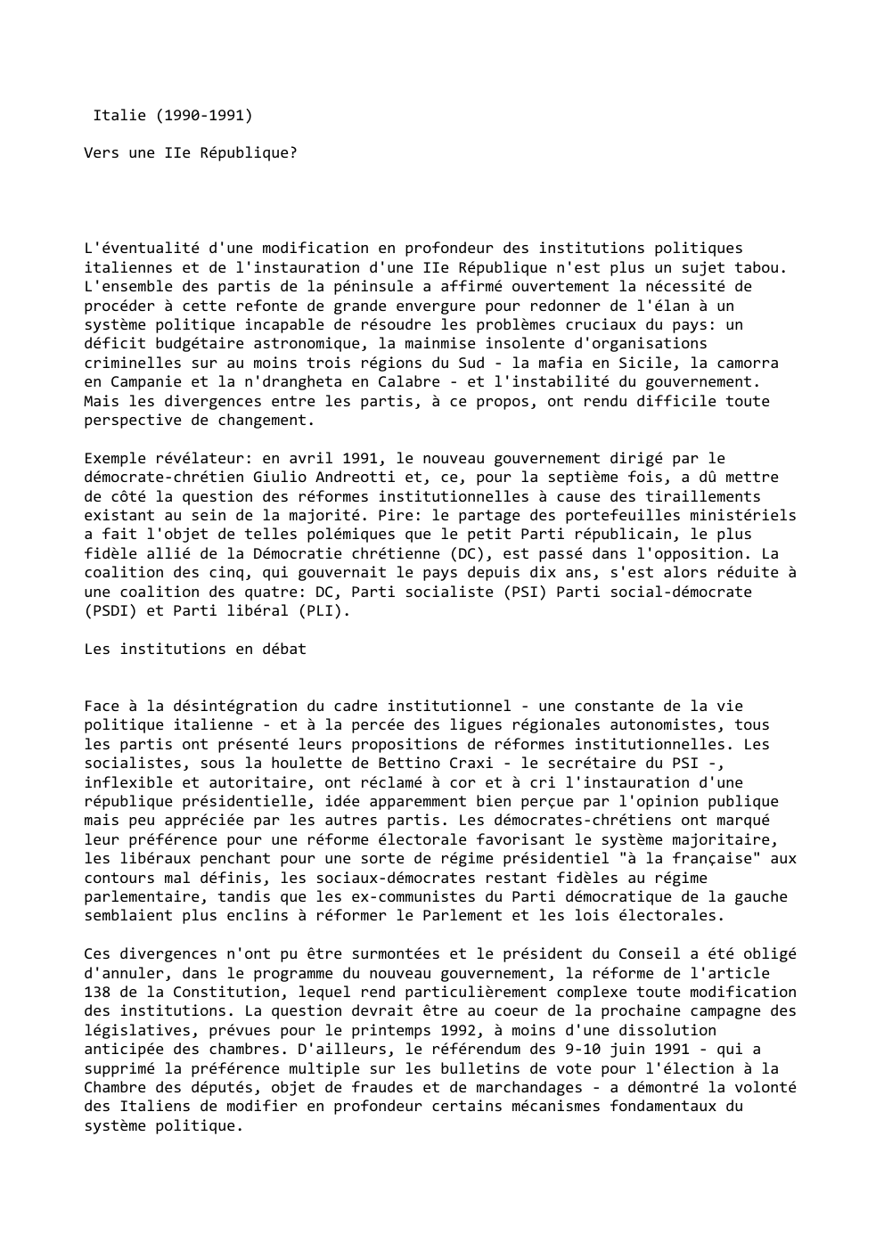 Prévisualisation du document Italie (1990-1991)
Vers une IIe République?

L'éventualité d'une modification en profondeur des institutions politiques
italiennes et de l'instauration d'une IIe...