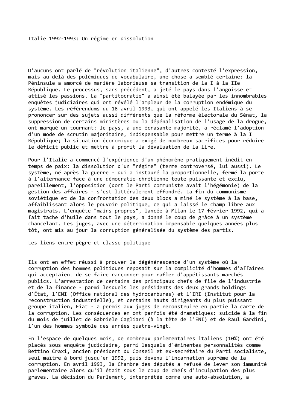 Prévisualisation du document Italie 1992-1993: Un régime en dissolution

D'aucuns ont parlé de "révolution italienne", d'autres contesté l'expression,
mais au-delà des polémiques de...
