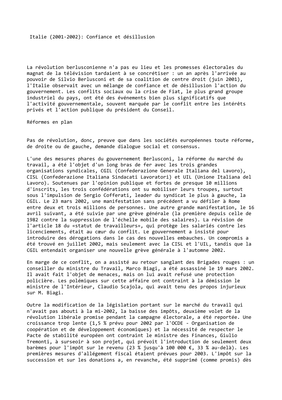 Prévisualisation du document Italie (2001-2002): Confiance et désillusion

La révolution berlusconienne n'a pas eu lieu et les promesses électorales du
magnat de la...