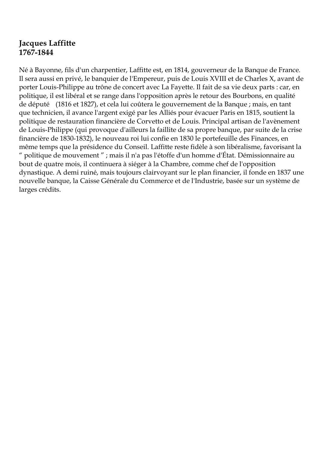 Prévisualisation du document Jacques Laffitte1767-1844Né à Bayonne, fils d'un charpentier, Laffitte est, en 1814, gouverneur de la Banque de France.