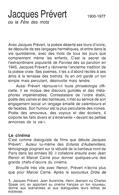 Prévisualisation du document Jacques Prévert

1900-1977

ou la Fête des mots

Avec Jacques Prévert, la poésie déserte ses tours d'ivoire,
se dépouille de...