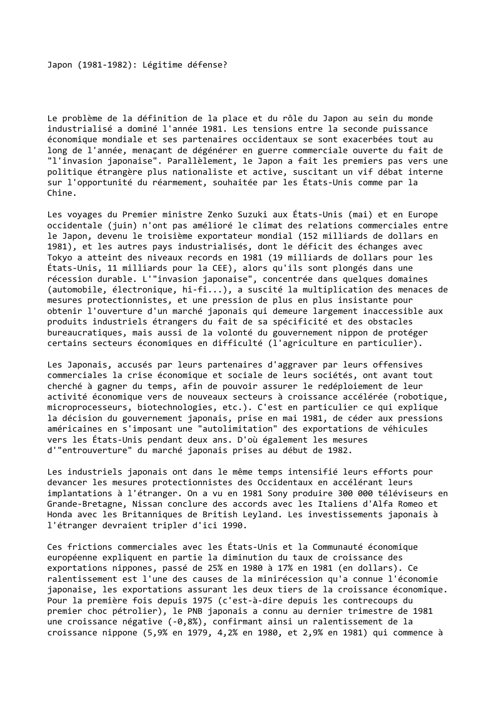 Prévisualisation du document Japon (1981-1982): Légitime défense?

Le problème de la définition de la place et du rôle du Japon au sein du...