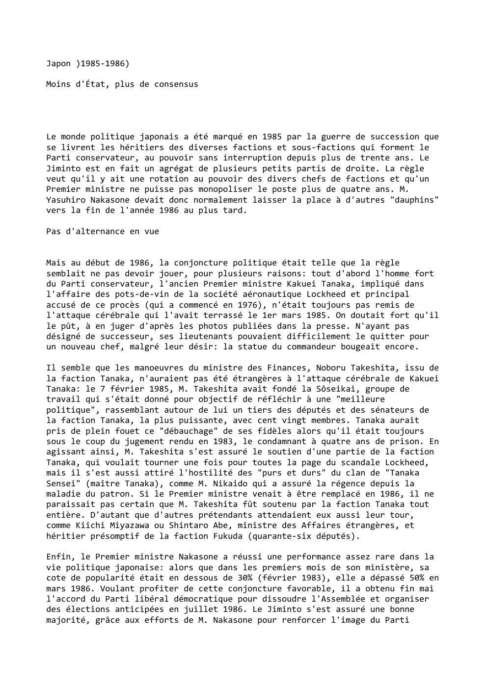 Prévisualisation du document Japon )1985-1986)
Moins d'État, plus de consensus

Le monde politique japonais a été marqué en 1985 par la guerre de...