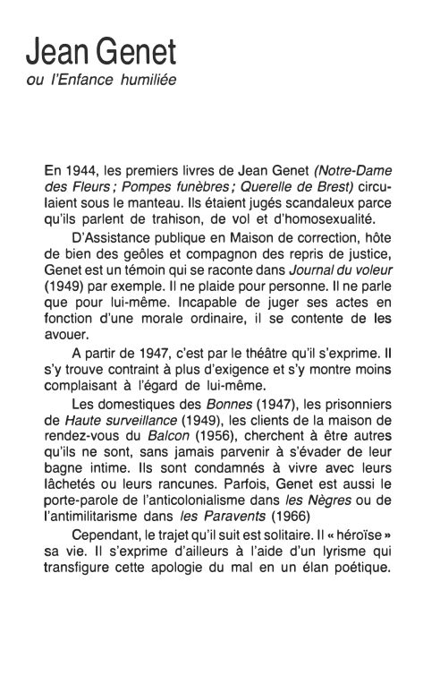 Prévisualisation du document Jean Genet

ou /'Enfance humiliée

En 1944, les premiers livres de Jean Genet (Notre-Dame
des Fleurs; Pompes funèbres; Querelle de...