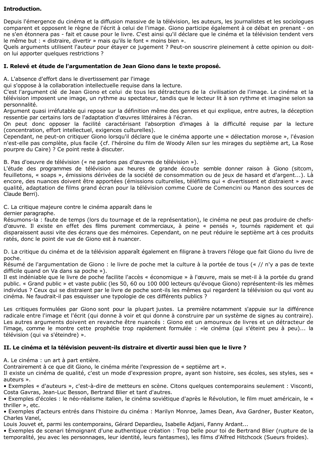 Prévisualisation du document 	Jean Giono écrit que le cinéma et la télévision tendent vers le même but que le livre: distraire, divertir, mais qu'ils le font moins bien. Qu'en pensez-vous ?