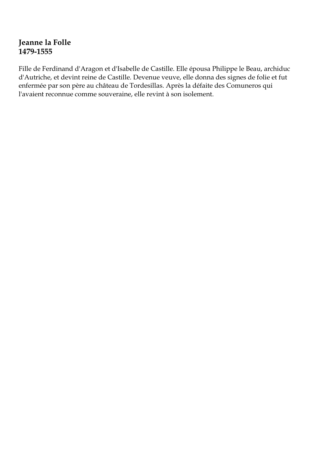 Prévisualisation du document Jeanne la Folle1479-1555Fille de Ferdinand d'Aragon et d'Isabelle de Castille.