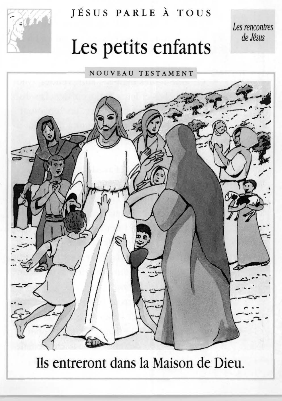 Prévisualisation du document JÉSUS PARLE À TOUS Les petits enfants	  		Les rencontres de Jésus