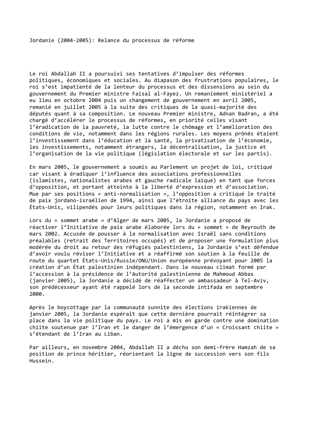 Prévisualisation du document Jordanie (2004-2005): Relance du processus de réforme

Le roi Abdallah II a poursuivi ses tentatives d’impulser des réformes
politiques, économiques...