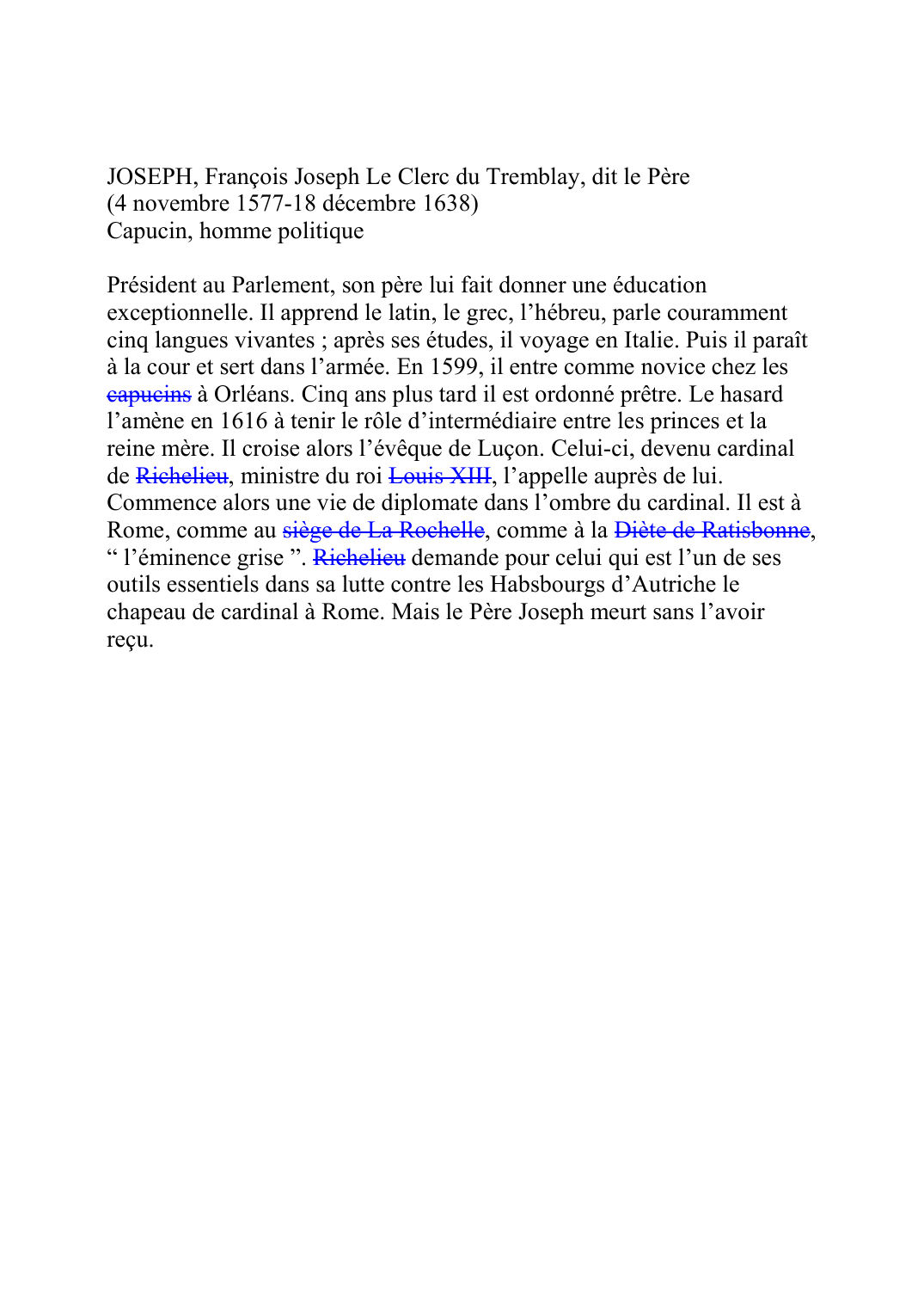 Prévisualisation du document JOSEPH, François Joseph Le Clerc du Tremblay, dit le Père (4 novembre 1577-18 décembre 1638) Capucin, homme politique  Président au Parlement, son père lui fait donner une éducation exceptionnelle.