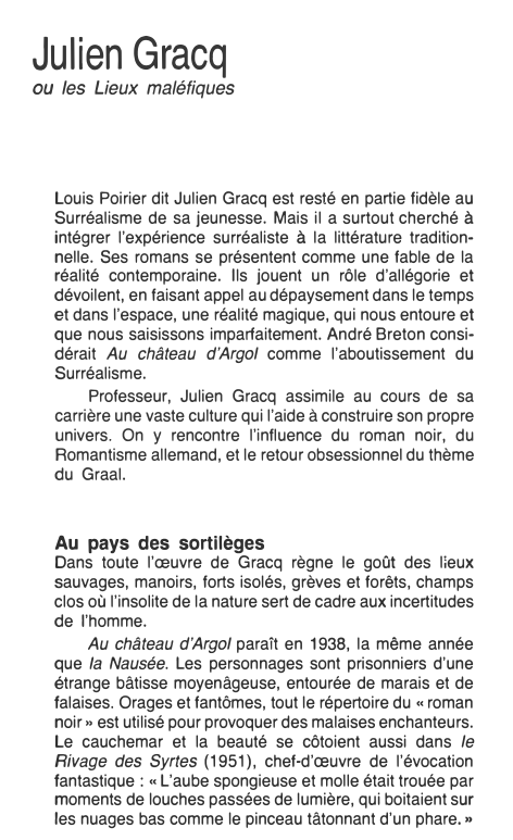 Prévisualisation du document Julien
Gracq
ou les Lieux maléfiques
Louis Poirier dit Julien Gracq est resté en partie fidèle au
Surréalisme de sa...