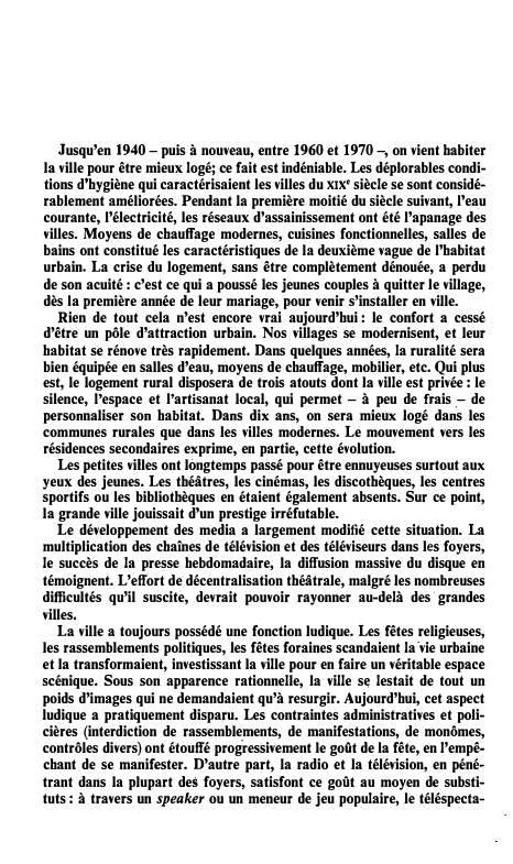 Prévisualisation du document Jusqu'en 1940 - puis à nouveau, entre 1960 et 1970 -, on vient habiter
la ville pour être mieux logé;...