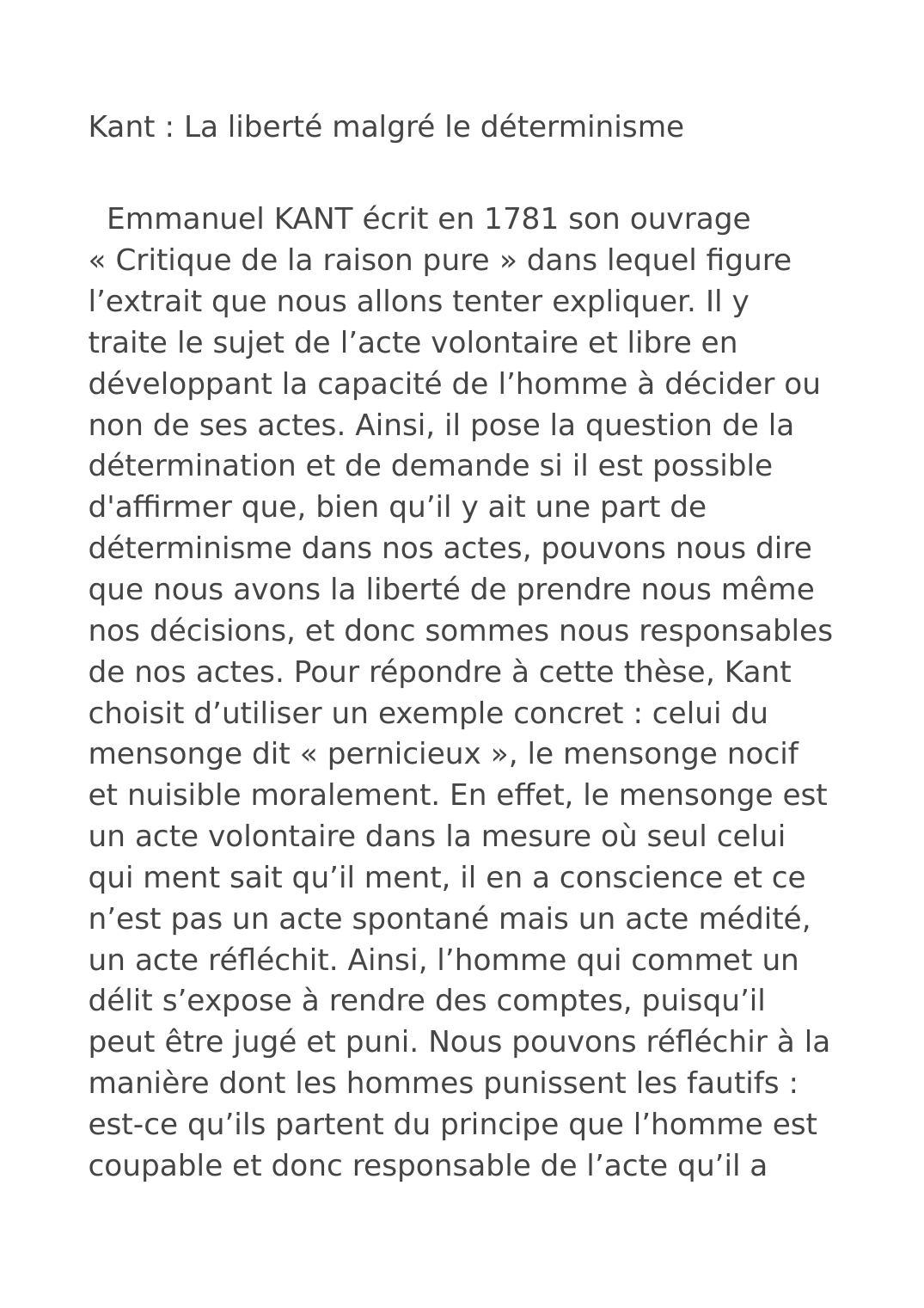 Prévisualisation du document Kant : La liberté malgré le déterminisme    Emmanuel KANT écrit en 1781 son ouvrage « Critique de la raison pure » dans lequel figure l’extrait que nous allons tenter expliquer.