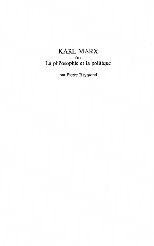 Prévisualisation du document KARL MARX ou La philosophie et la politique par Pierre Raymond