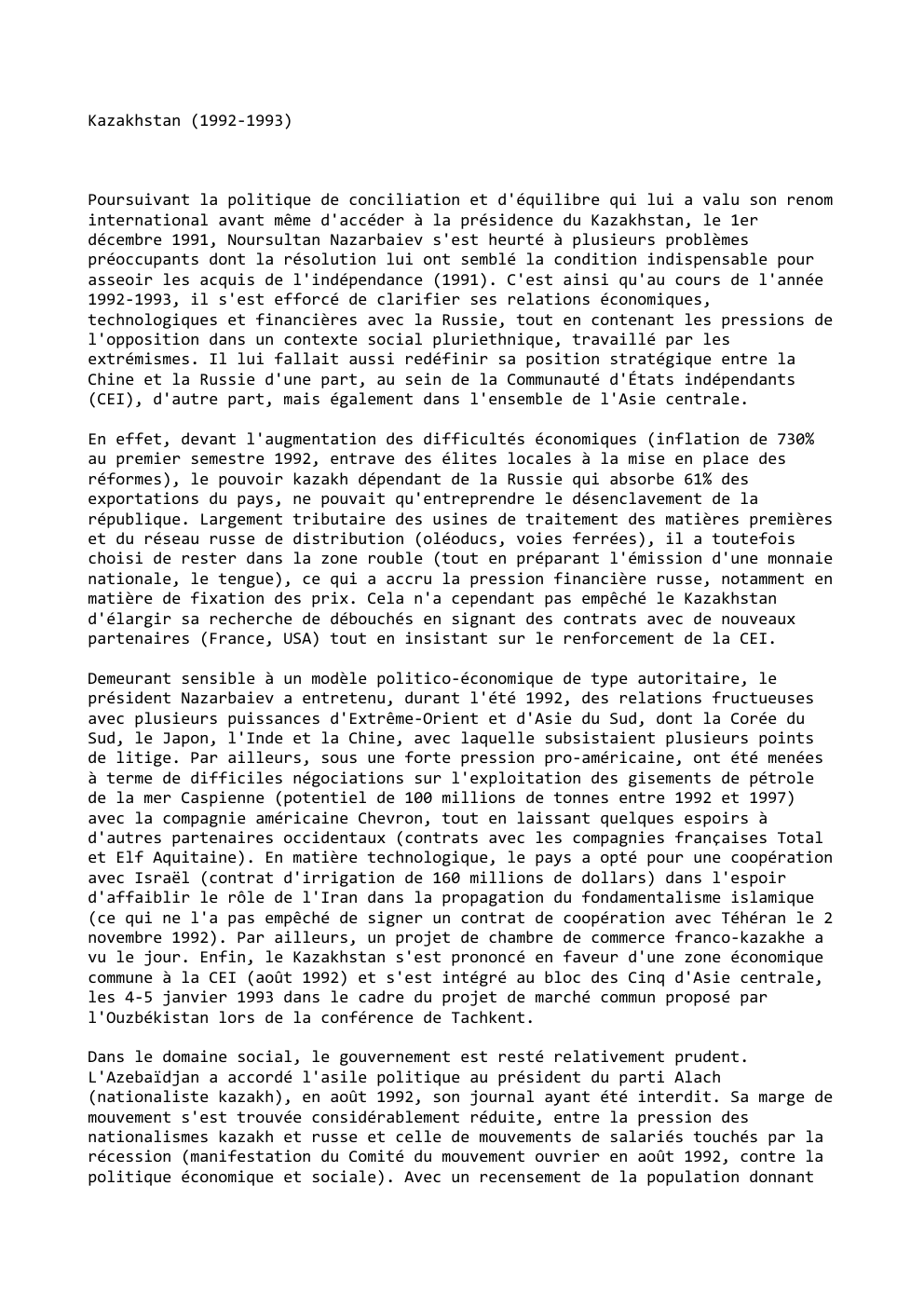 Prévisualisation du document Kazakhstan (1992-1993)

Poursuivant la politique de conciliation et d'équilibre qui lui a valu son renom
international avant même d'accéder à...