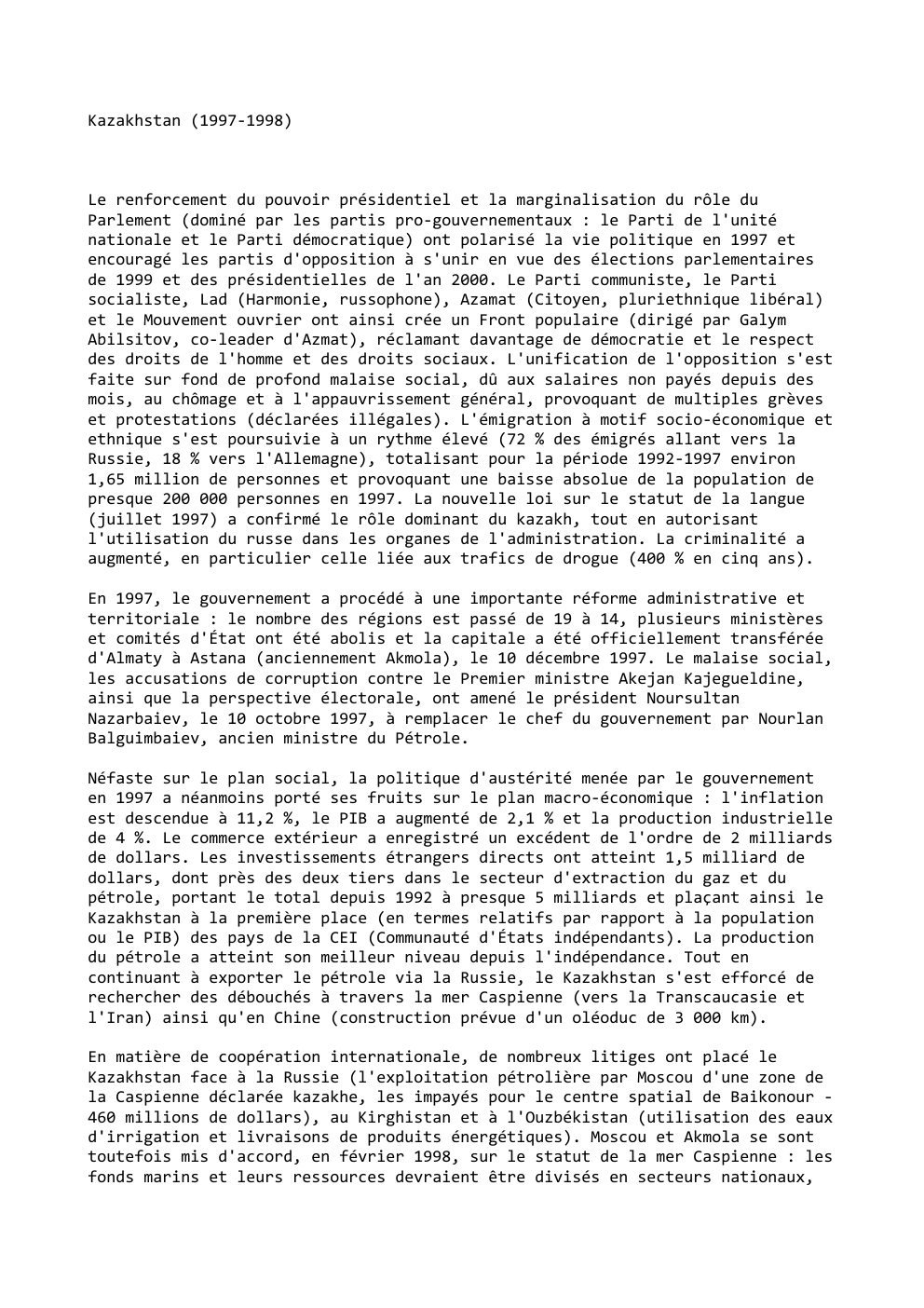 Prévisualisation du document Kazakhstan (1997-1998)

Le renforcement du pouvoir présidentiel et la marginalisation du rôle du
Parlement (dominé par les partis pro-gouvernementaux :...
