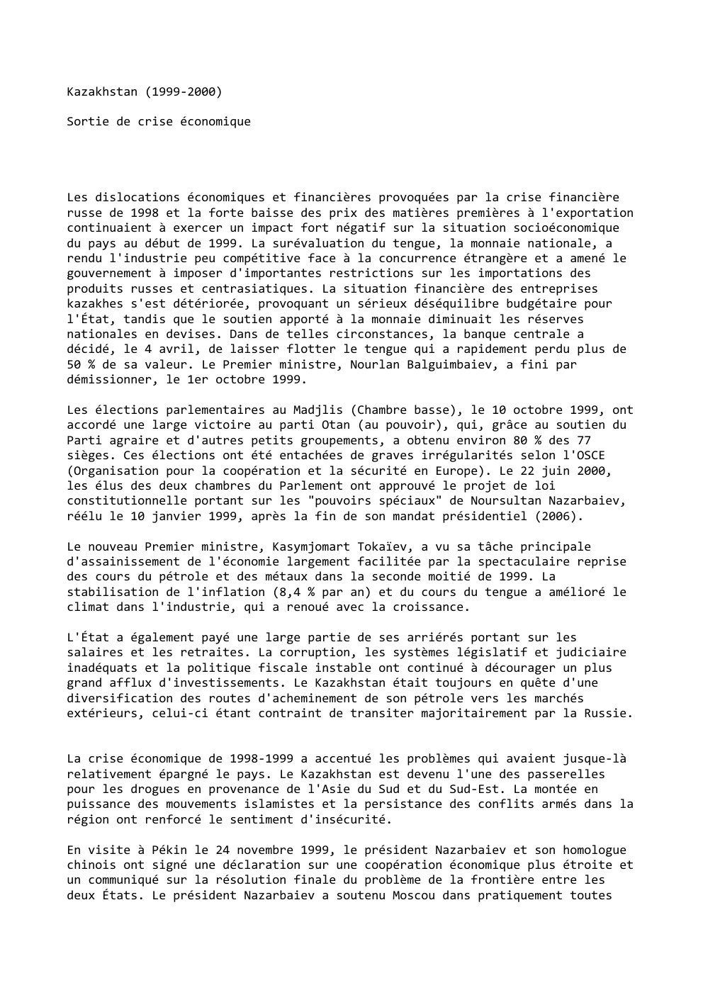 Prévisualisation du document Kazakhstan (1999-2000)
Sortie de crise économique

Les dislocations économiques et financières provoquées par la crise financière
russe de 1998 et...