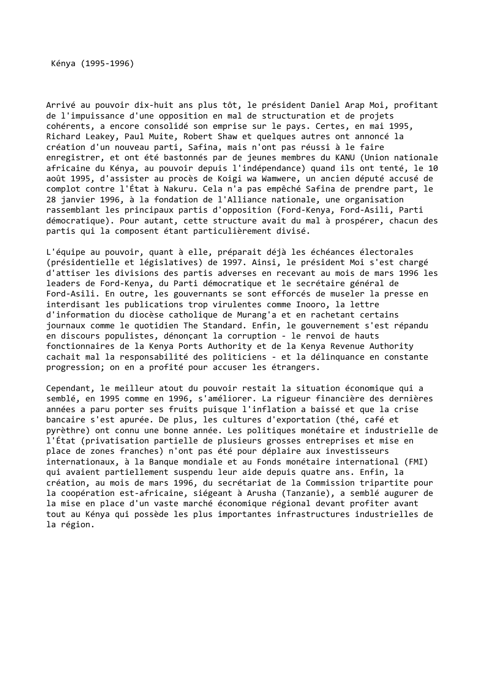 Prévisualisation du document Kénya (1995-1996)

Arrivé au pouvoir dix-huit ans plus tôt, le président Daniel Arap Moi, profitant
de l'impuissance d'une opposition en...