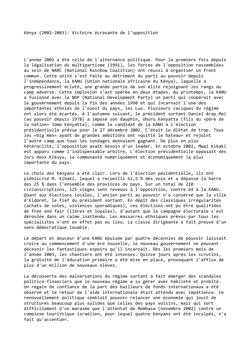 Prévisualisation du document Kénya (2002-2003): Victoire écrasante de l'opposition

L'année 2002 a été celle de l'alternance politique. Pour la première fois depuis
la...