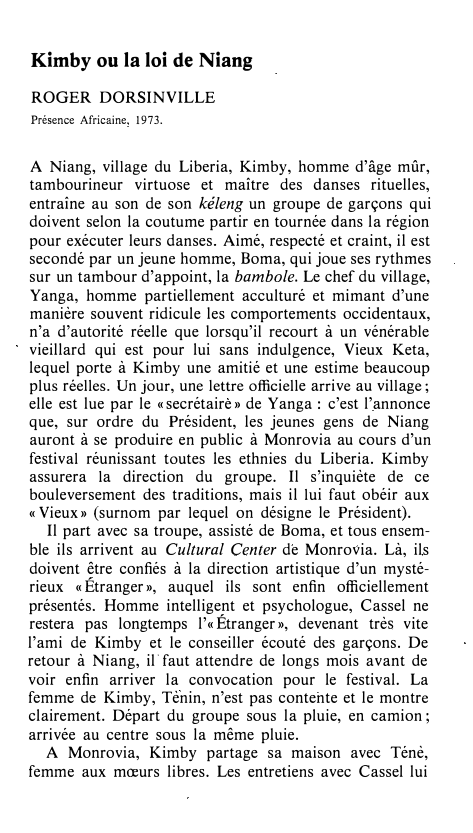Prévisualisation du document Kimby ou la loi de Niang
ROGER DORSINVILLE
Présence Africaine. 1973.

A Niang, village du Liberia, Kimby, homme d'âge mûr,...