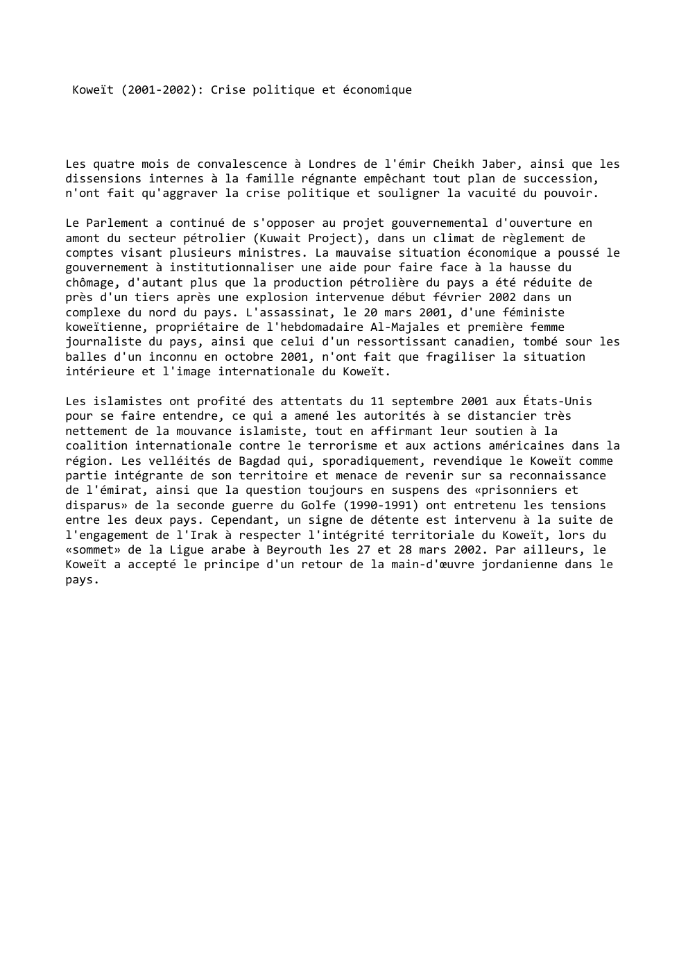 Prévisualisation du document Koweït (2001-2002): Crise politique et économique

Les quatre mois de convalescence à Londres de l'émir Cheikh Jaber, ainsi que les...