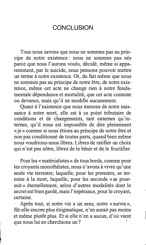 Prévisualisation du document l

CONCLUSION

Tous nous savons que nous ne sommes pas au prin­
cipe de notre existence : nous ne sommes...