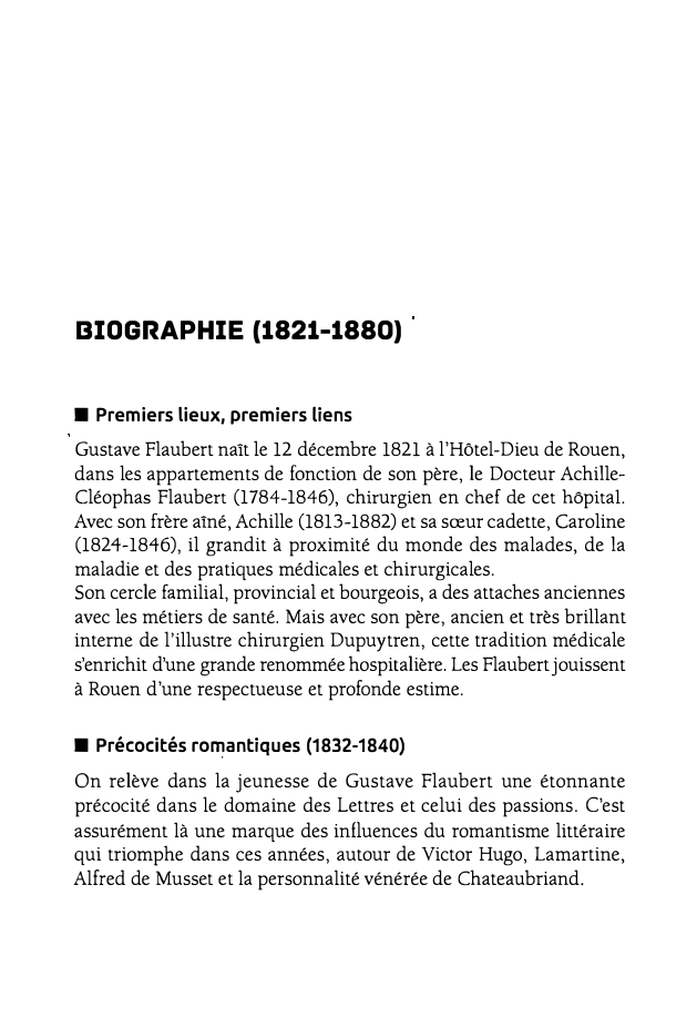 Prévisualisation du document l3l0GRAPHIE (1821-1880)

■ Premiers lieux, premiers liens

Gustave Flaubert naît le 12 décembre 1821 à l'Hôtel-Dieu de Rouen,
dans les...
