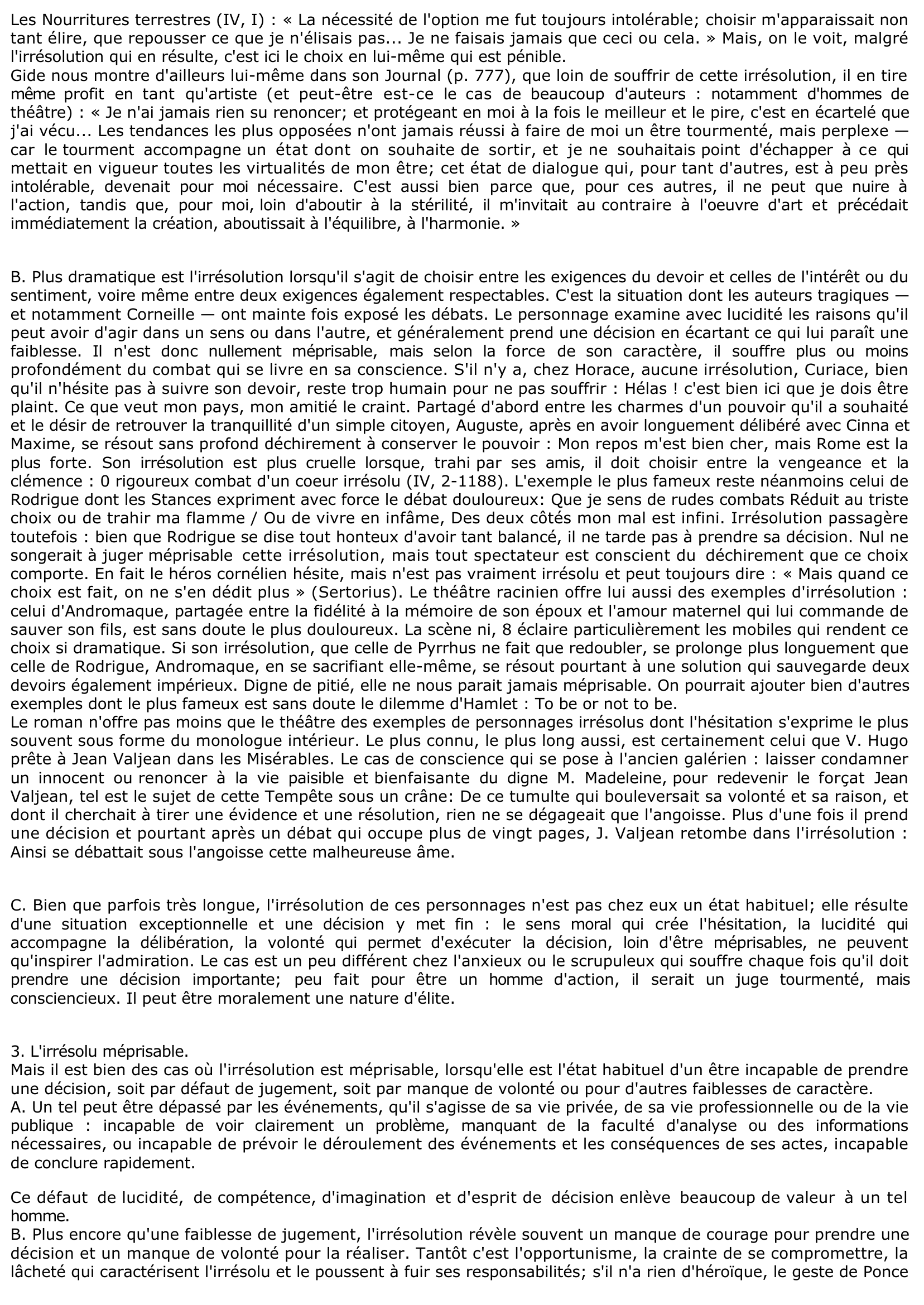 Prévisualisation du document La Bruyère écrit dans le chapitre De l'Homme : « Il est difficile de décider si l'irrésolution rend l'homme plus malheureux que méprisable; de même s'il y a toujours plus d'inconvénient à prendre un mauvais parti, qu'à n'en prendre aucun. » Quelles réflexions ce passage vous suggère-t-il ?