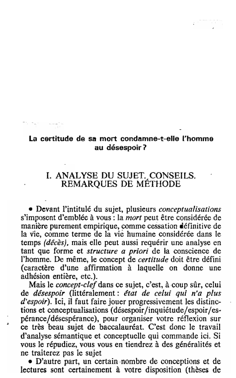 Prévisualisation du document La certitude de sa mort condamne-t-elle l'homme
au désespoir 7

I. ANALYSE DU SUJET. CONSEILS.
REMARQUES DE MÉTHODE
• Devant...