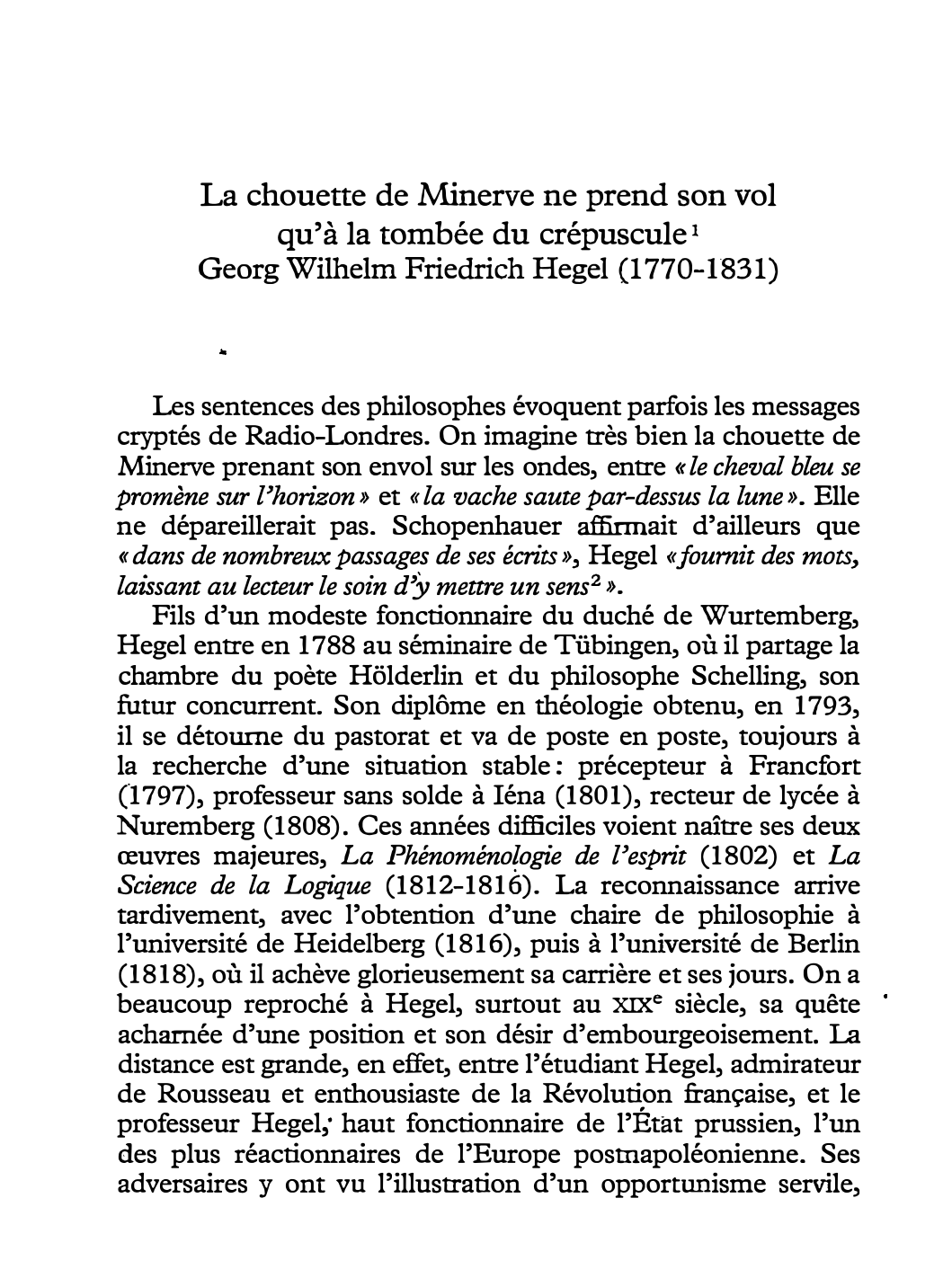 Prévisualisation du document La chouette de Minerve ne prend son envol qu'à la tombée de la nuit. Hegel, Georg Wilhelm Friedrich. Commentez cette citation.