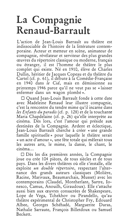 Prévisualisation du document La Compagnie
Renaud-Barrault
L'action de Jean-Louis Barrault au théâtre est
indissociable de l'histoire de la littérature contem­
poraine. Acteur et...