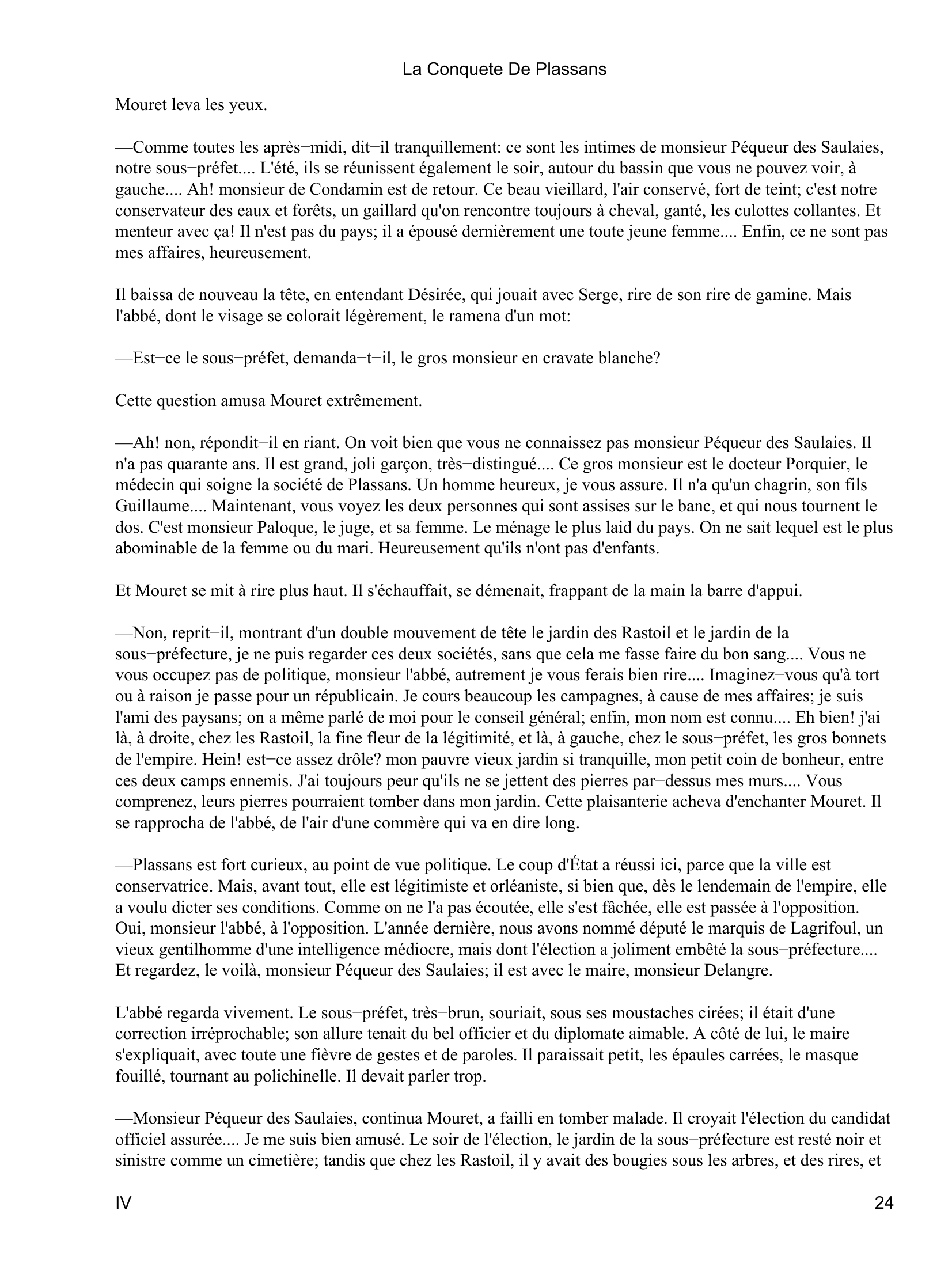 Prévisualisation du document La Conquete De Plassans
--Je vous demande pardon, mais je ne suis pas dévot, monsieur l'abbé.