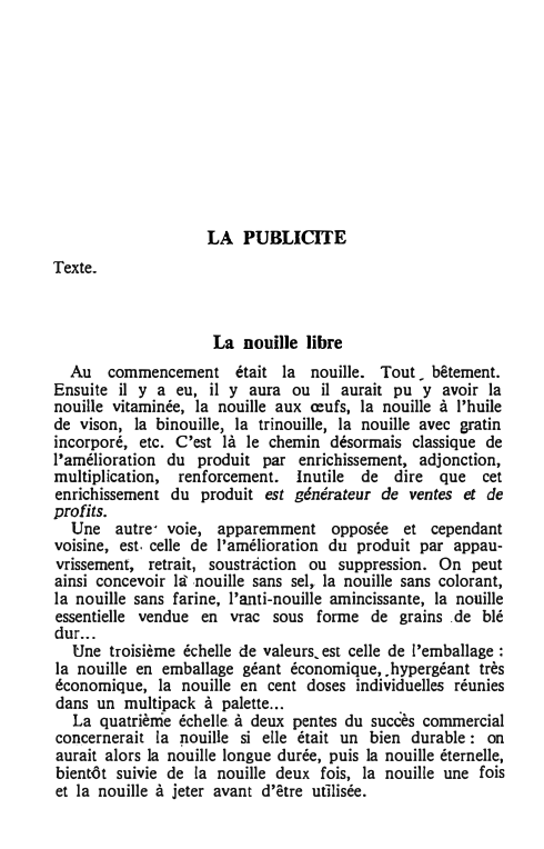 Prévisualisation du document LA PUBLICITE
Texte.

La nouille libre
Au commencement était la nouille. Tout_ bêtement.
Ensuite il y a eu, il y...