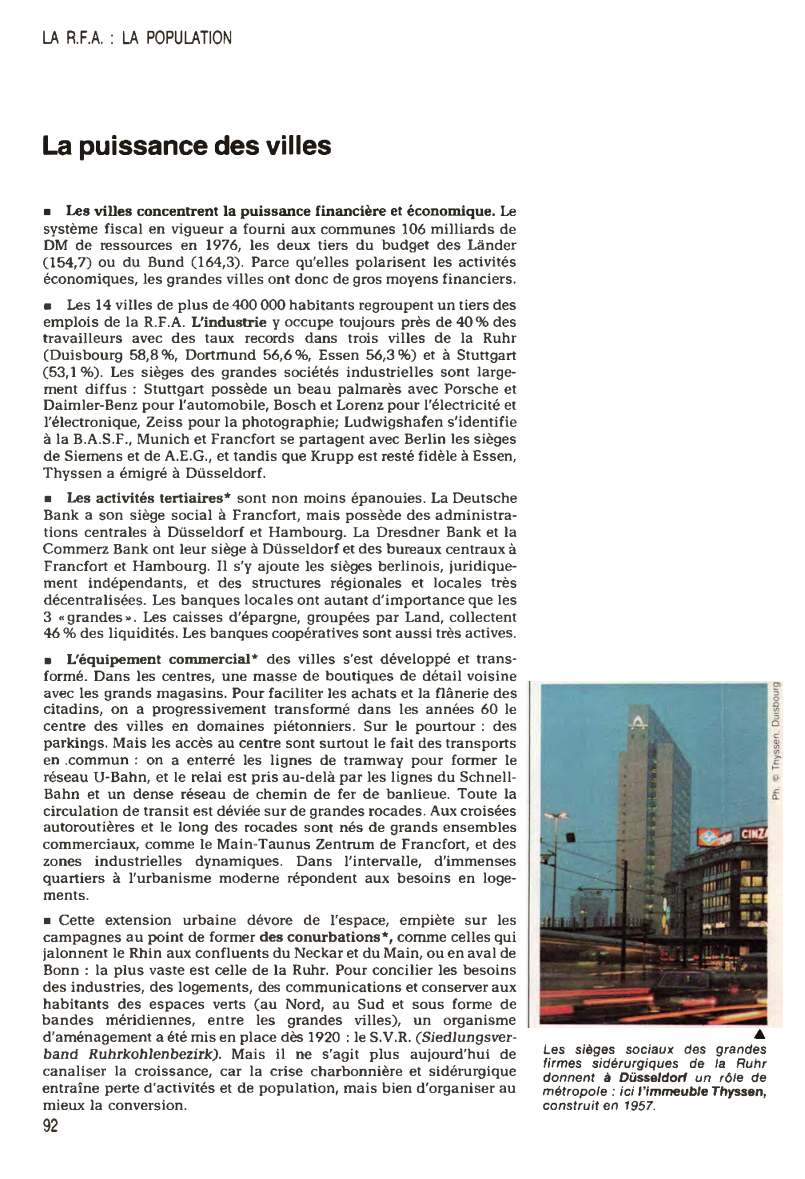 Prévisualisation du document LA R.F.A. : LA POPULATION

La puissance des villes
■ Les villes concentrent la puissance financière et économique. Le
système...