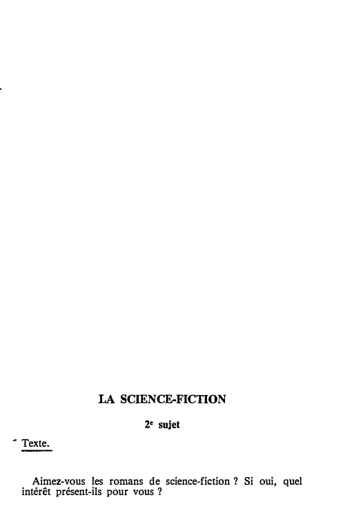 Prévisualisation du document LA SCIENCE-FICTION
2• sujet

� Texte.
Aimez-vous les romans de...