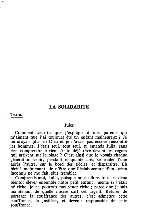 Prévisualisation du document LA SOLIDARITE
Texte.
Jules
Comment veux-tu que j'explique à mes parents qui
m'aiment que j'ai toujours été un enfant malheurelp{?...