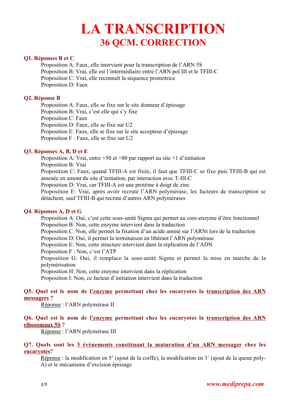 Prévisualisation du document LA TRANSCRIPTION
36 QCM. CORRECTION
Q1. Réponses B et C
Proposition A: Faux, elle intervient pour la transcription de l’ARN...