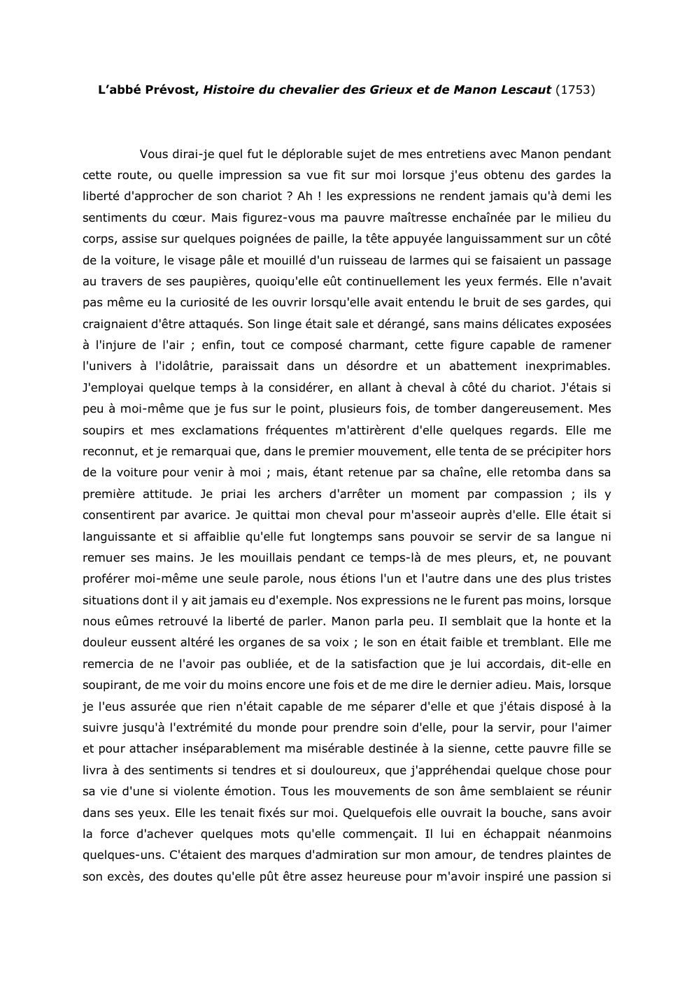 Prévisualisation du document L’abbé Prévost, Histoire du chevalier des Grieux et de Manon Lescaut (1753)

Vous dirai-je quel fut le déplorable sujet de...