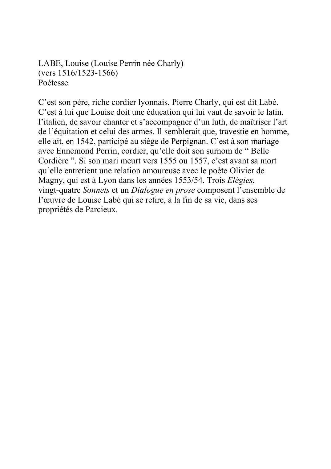 Prévisualisation du document LABE, Louise (Louise Perrin née Charly) (vers 1516/1523-1566) Poétesse  C'est son père, riche cordier lyonnais, Pierre Charly, qui est dit Labé.