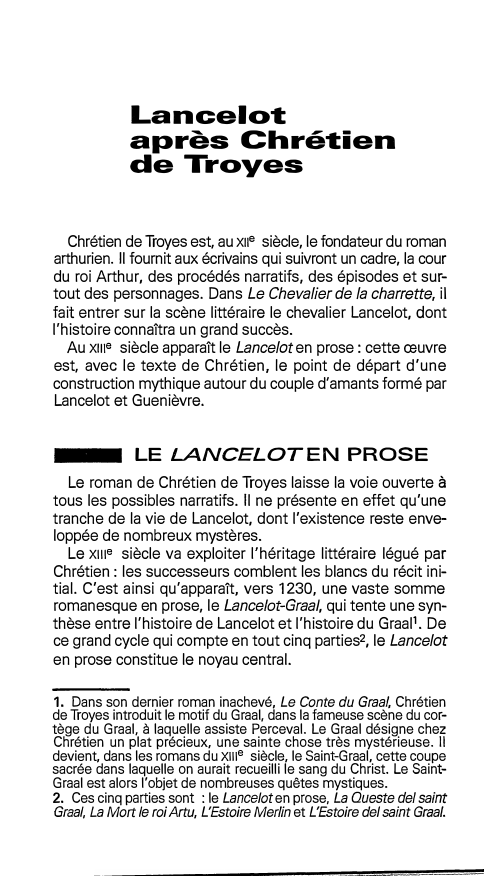 Prévisualisation du document Lancelot
après Chrétien
de Troyes
Chrétien de Troyes est, au xne siècle, le fondateur du roman
arthurien. Il fournit aux...
