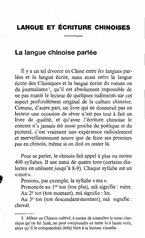 Prévisualisation du document LANGUE ET ÉCRITURE CHINOISES

La langue chinoise parlée
Il y a un tel divorce en Chine entre les langues parlées...