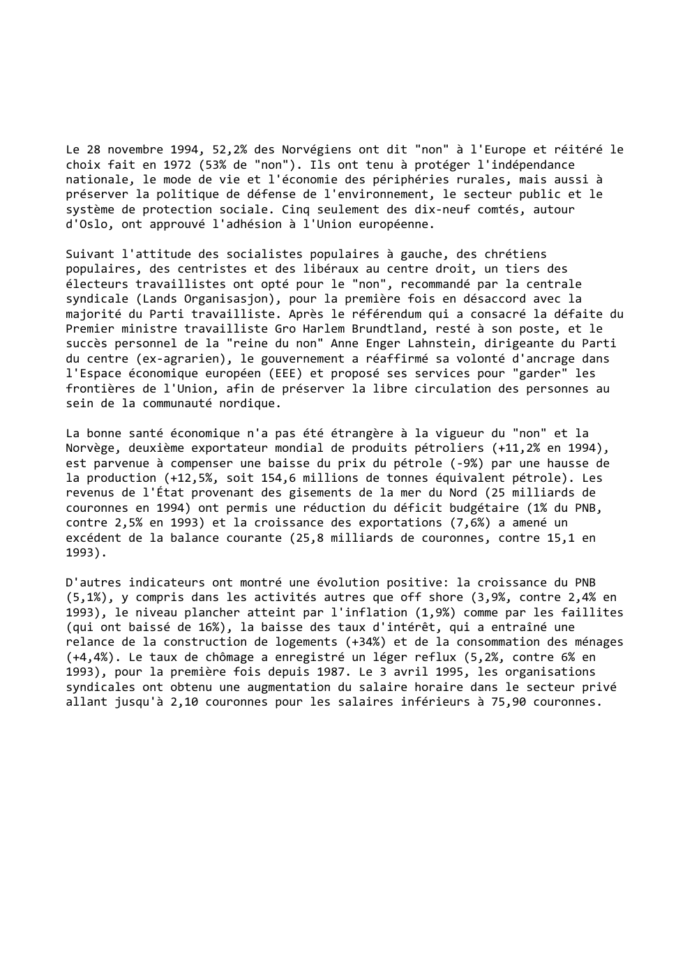 Prévisualisation du document Le 28 novembre 1994, 52,2% des Norvégiens ont dit "non" à l'Europe et réitéré le
choix fait en 1972 (53%...