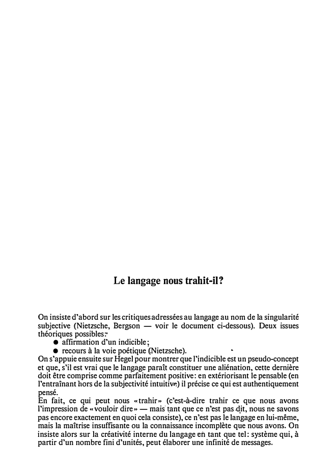 Prévisualisation du document Le langage nous trahit-il?
On insiste d'abord sur les critiques adressées au langage au nom de la singularité
subjective (Nietzsche,...