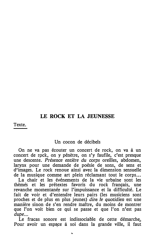 Prévisualisation du document LE ROCK ET LA JEUNESSE
Texte.
Un cocon de décibels
On ne va pas écouter un concert de rock, on...