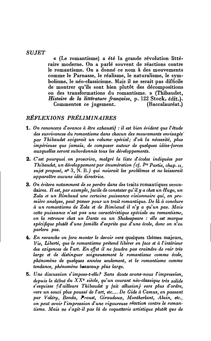 Prévisualisation du document « (Le romantisme) a été la grande révolution littéraire moderne. On a parlé souvent de réactions contre le romantisme. On a donné ce nom à des mouvements comme le Parnasse, le réalisme, le naturalisme, le symbolisme, le néo-classicisme. Mais il ne serait pas difficile de' montrer qu'ils sont bien plutôt des décompositions ou des transformations du romantisme. » (Thibaudet, Histoire de la littérature française, p. 122 Stock, édit.).Commentez ce jugement.